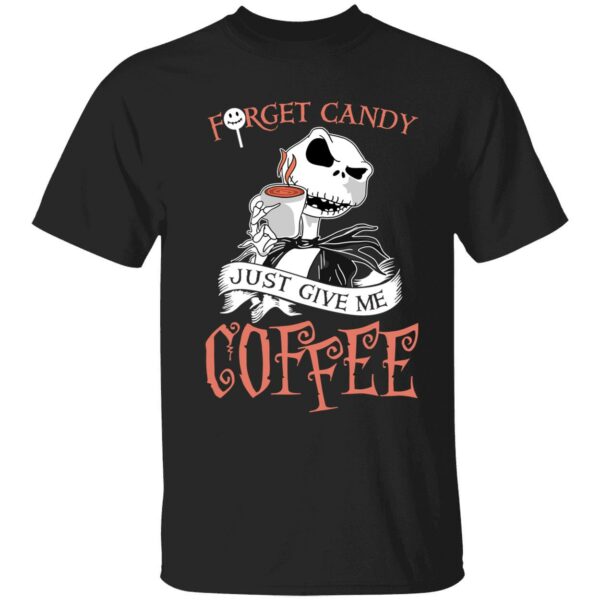 Jack Skellington Forget Candy Just Give Me Coffee Shirt