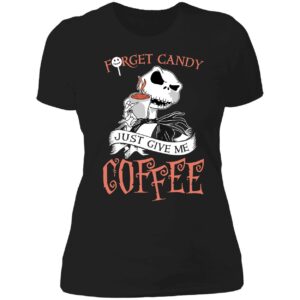 Jack Skellington Forget Candy Just Give Me Coffee Ladies Boyfriend Shirt