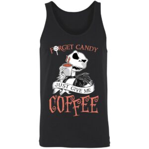 Jack Skellington Forget Candy Just Give Me Coffee Shirt 8 1