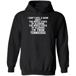 I Don't Give A Damn About The Whole State Of Alabama Hoodie