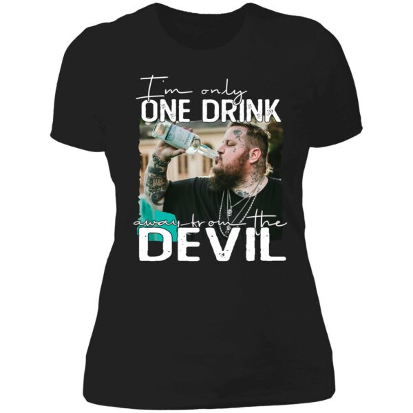 Jelly Roll Im Only One Drink Away Shirt 6 1