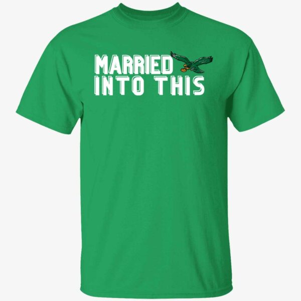 Married Into This Philadelphia Eagle Shirt 1 1