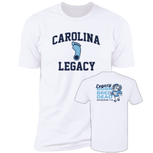 [Front + Back] Carolina Legacy Born Bred Dead Premium SS T-Shirt