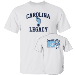 [Front + Back] Carolina Legacy Born Bred Dead Shirt