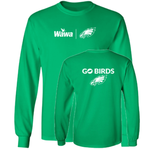 [Front + Back] Wawa Eagles Go Birds Long Sleeve Shirt