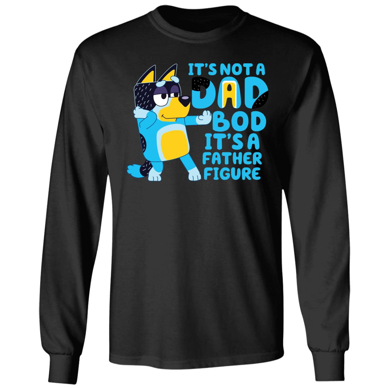 It's Not A Dad Bod It's A Father Figure Bluey Dad Shirt