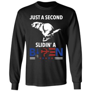 Just A Second Slidin A Biden Shirt 4 1