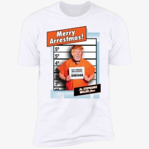 Trump Merry Arrestmas Stephanie Miller Show Shirt 5 1
