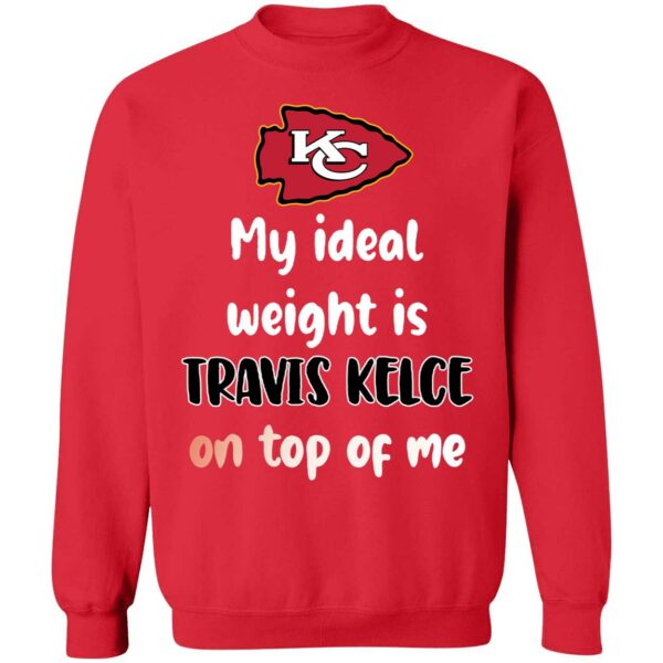 KC My Ideal Weight Is Travis Kelce On Top Of Me Shirt 3 1