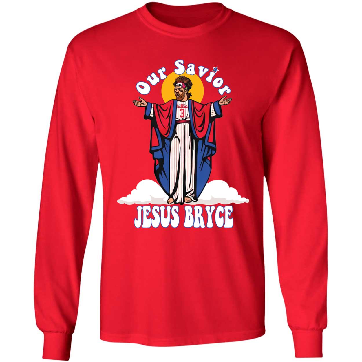 Bryce Harper our savior Jesus Bryce shirt, hoodie, sweater, long